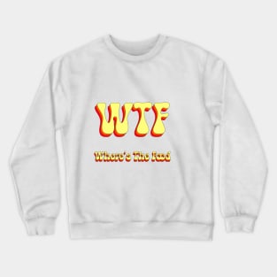 WTF Where Is The Food Groovy Crewneck Sweatshirt